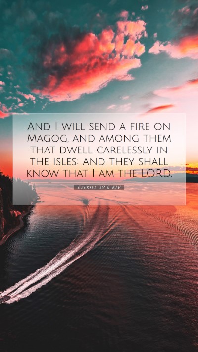 Picture 07 - Ezekiel 39:6 KJV Mobile Phone Wallpaper - And I will send a fire on Magog, and among them - Mobile Bible Verse Wallpaper
