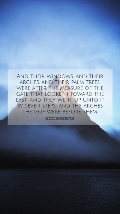 Picture 07 - Ezekiel 40:22 KJV Mobile Phone Wallpaper - And their windows, and their arches, and their - Mobile Bible Verse Wallpaper