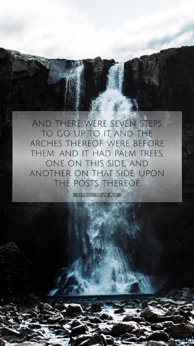 Picture 07 - Ezekiel 40:26 KJV Mobile Phone Wallpaper - And there were seven steps to go up to it, and - Mobile Bible Verse Wallpaper
