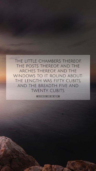Picture 07 - Ezekiel 40:36 KJV Mobile Phone Wallpaper - The little chambers thereof, the posts thereof, - Mobile Bible Verse Wallpaper