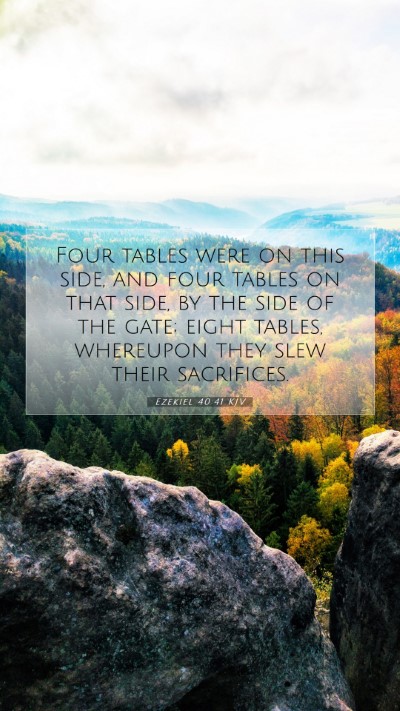 Picture 07 - Ezekiel 40:41 KJV Mobile Phone Wallpaper - Four tables were on this side, and four tables on - Mobile Bible Verse Wallpaper