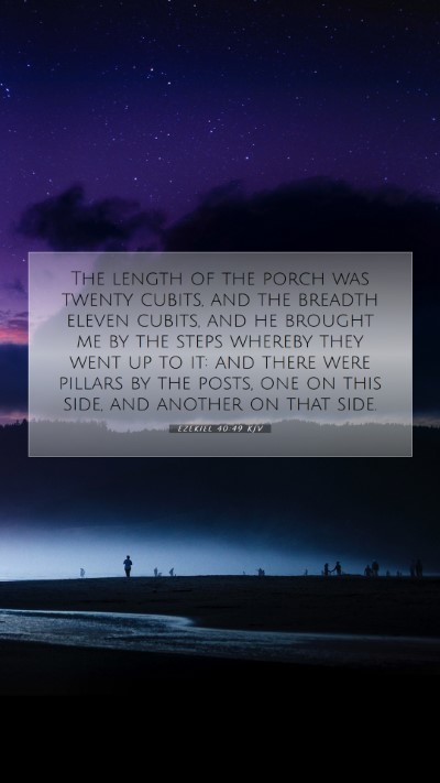 Picture 07 - Ezekiel 40:49 KJV Mobile Phone Wallpaper - The length of the porch was twenty cubits, and - Mobile Bible Verse Wallpaper