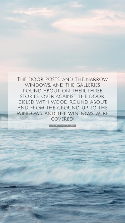Picture 07 - Ezekiel 41:16 KJV Mobile Phone Wallpaper - The door posts, and the narrow windows, and the - Mobile Bible Verse Wallpaper