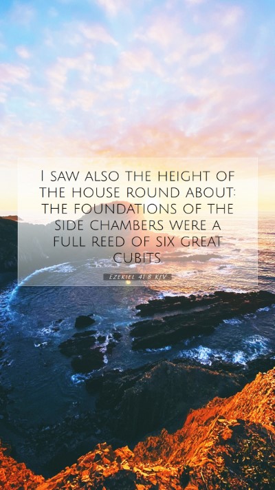 Picture 07 - Ezekiel 41:8 KJV Mobile Phone Wallpaper - I saw also the height of the house round about: - Mobile Bible Verse Wallpaper