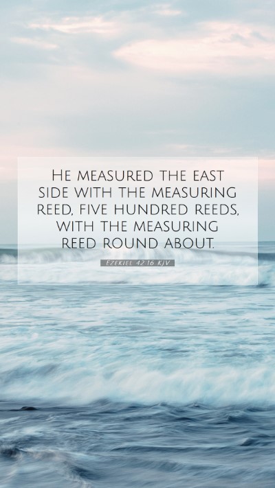 Picture 07 - Ezekiel 42:16 KJV Mobile Phone Wallpaper - He measured the east side with the measuring - Mobile Bible Verse Wallpaper