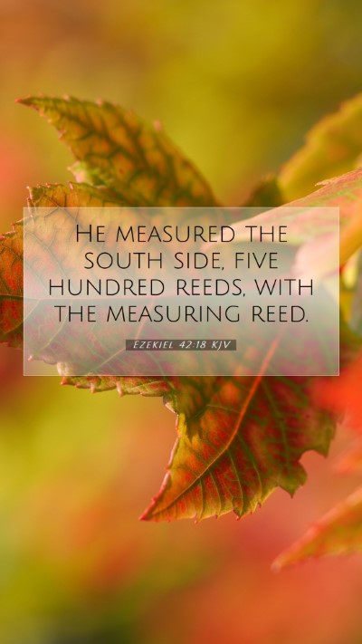 Picture 07 - Ezekiel 42:18 KJV Mobile Phone Wallpaper - He measured the south side, five hundred reeds, - Mobile Bible Verse Wallpaper