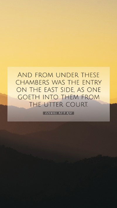 Picture 07 - Ezekiel 42:9 KJV Mobile Phone Wallpaper - And from under these chambers was the entry on - Mobile Bible Verse Wallpaper