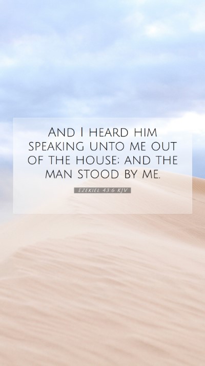 Picture 07 - Ezekiel 43:6 KJV Mobile Phone Wallpaper - And I heard him speaking unto me out of the - Mobile Bible Verse Wallpaper