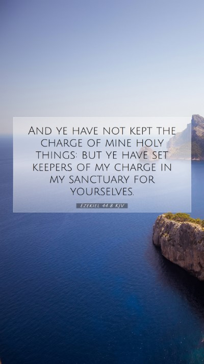 Picture 07 - Ezekiel 44:8 KJV Mobile Phone Wallpaper - And ye have not kept the charge of mine holy - Mobile Bible Verse Wallpaper
