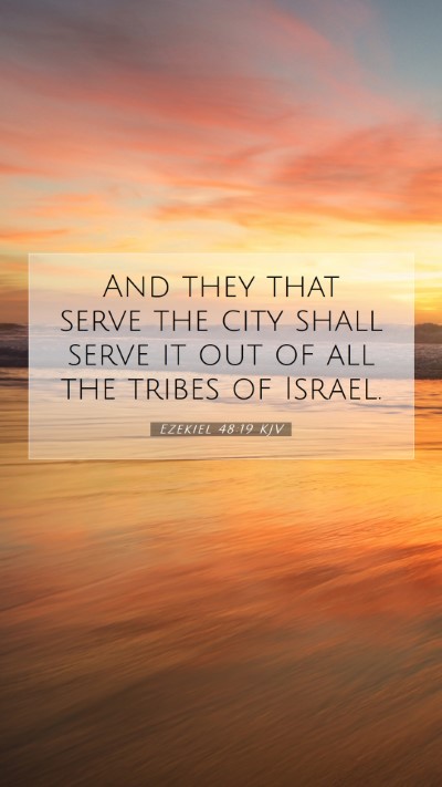 Picture 07 - Ezekiel 48:19 KJV Mobile Phone Wallpaper - And they that serve the city shall serve it out - Mobile Bible Verse Wallpaper