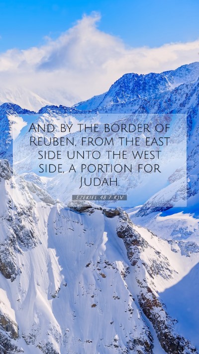 Picture 07 - Ezekiel 48:7 KJV Mobile Phone Wallpaper - And by the border of Reuben, from the east side - Mobile Bible Verse Wallpaper
