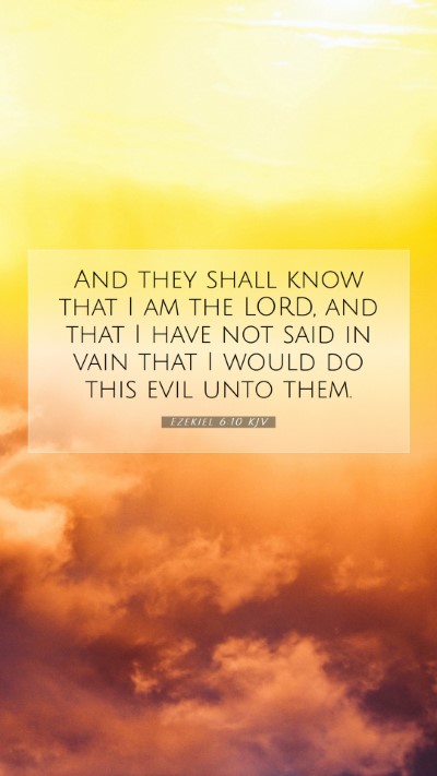Picture 07 - Ezekiel 6:10 KJV Mobile Phone Wallpaper - And they shall know that I am the LORD, and that - Mobile Bible Verse Wallpaper