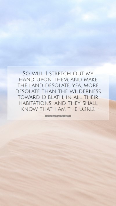Picture 07 - Ezekiel 6:14 KJV Mobile Phone Wallpaper - So will I stretch out my hand upon them, and make - Mobile Bible Verse Wallpaper