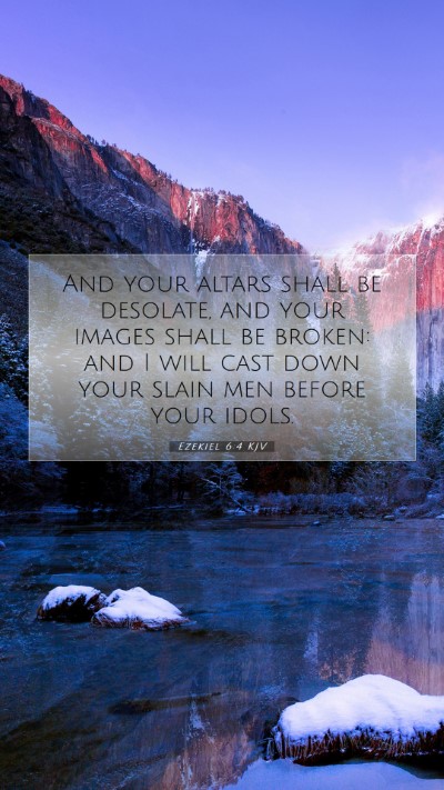 Picture 07 - Ezekiel 6:4 KJV Mobile Phone Wallpaper - And your altars shall be desolate, and your - Mobile Bible Verse Wallpaper