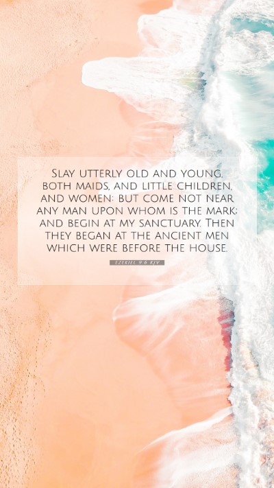 Picture 07 - Ezekiel 9:6 KJV Mobile Phone Wallpaper - Slay utterly old and young, both maids, and - Mobile Bible Verse Wallpaper