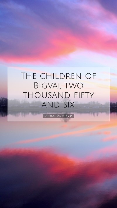 Picture 07 - Ezra 2:14 KJV Mobile Phone Wallpaper - The children of Bigvai, two thousand fifty and - Mobile Bible Verse Wallpaper