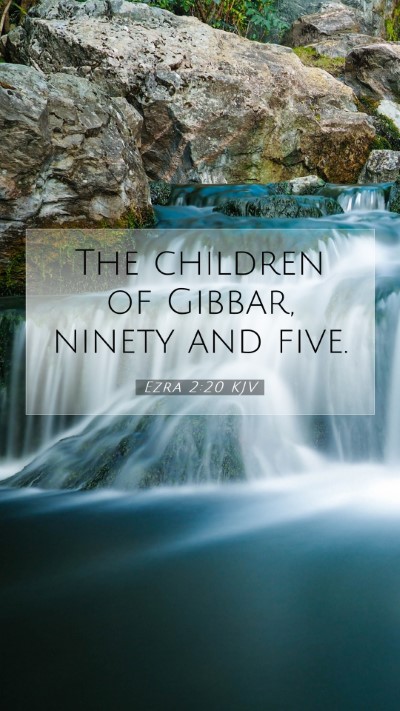 Picture 07 - Ezra 2:20 KJV Mobile Phone Wallpaper - The children of Gibbar, ninety and - Mobile Bible Verse Wallpaper