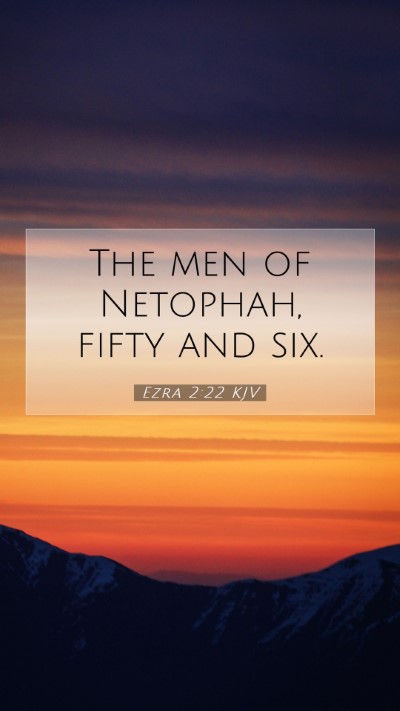 Picture 07 - Ezra 2:22 KJV Mobile Phone Wallpaper - The men of Netophah, fifty and - Mobile Bible Verse Wallpaper
