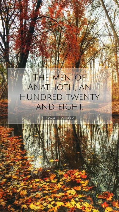 Picture 07 - Ezra 2:23 KJV Mobile Phone Wallpaper - The men of Anathoth, an hundred twenty and - Mobile Bible Verse Wallpaper