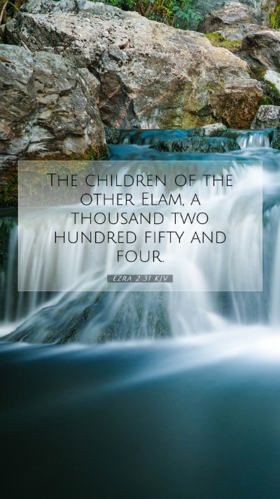 Picture 07 - Ezra 2:31 KJV Mobile Phone Wallpaper - The children of the other Elam, a thousand two - Mobile Bible Verse Wallpaper