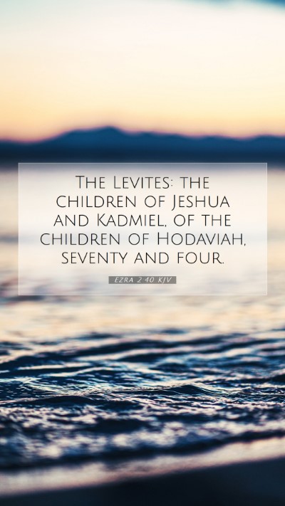 Picture 07 - Ezra 2:40 KJV Mobile Phone Wallpaper - The Levites: the children of Jeshua and Kadmiel, - Mobile Bible Verse Wallpaper