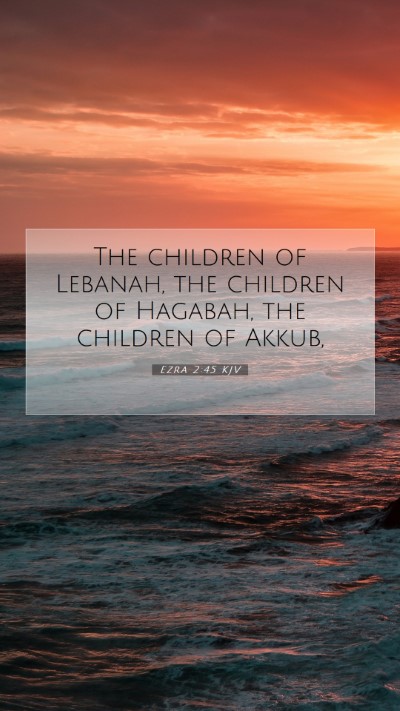Picture 07 - Ezra 2:45 KJV Mobile Phone Wallpaper - The children of Lebanah, the children of Hagabah, - Mobile Bible Verse Wallpaper