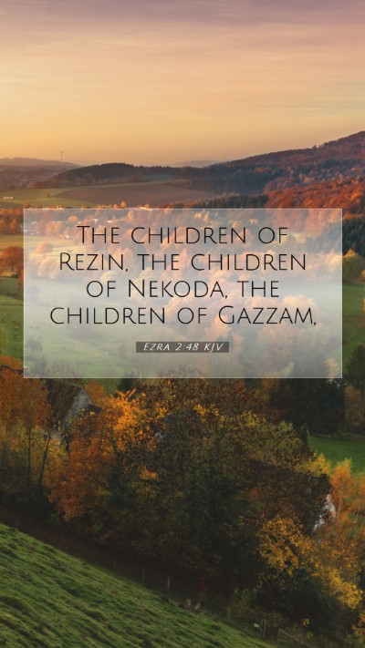 Picture 07 - Ezra 2:48 KJV Mobile Phone Wallpaper - The children of Rezin, the children of Nekoda, - Mobile Bible Verse Wallpaper