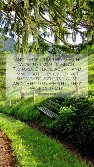 Picture 07 - Ezra 2:59 KJV Mobile Phone Wallpaper - And these were they which went up from Telmelah, - Mobile Bible Verse Wallpaper