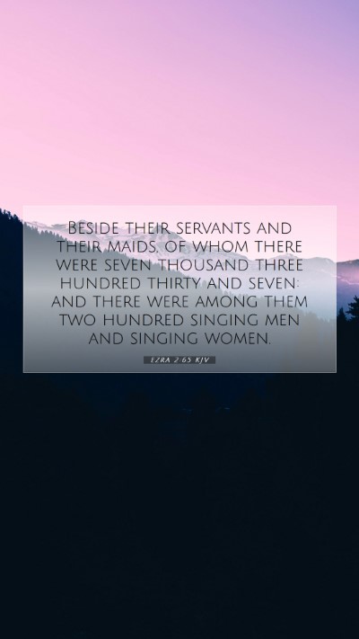 Picture 07 - Ezra 2:65 KJV Mobile Phone Wallpaper - Beside their servants and their maids, of whom - Mobile Bible Verse Wallpaper