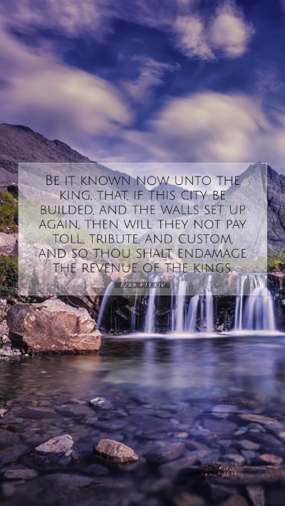 Picture 07 - Ezra 4:13 KJV Mobile Phone Wallpaper - Be it known now unto the king, that, if this city - Mobile Bible Verse Wallpaper