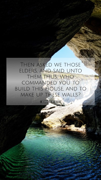 Picture 07 - Ezra 5:9 KJV Mobile Phone Wallpaper - Then asked we those elders, and said unto them - Mobile Bible Verse Wallpaper