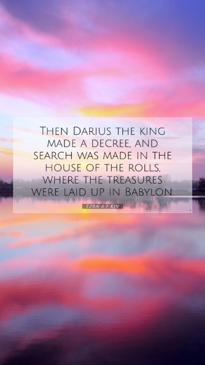 Picture 07 - Ezra 6:1 KJV Mobile Phone Wallpaper - Then Darius the king made a decree, and search - Mobile Bible Verse Wallpaper