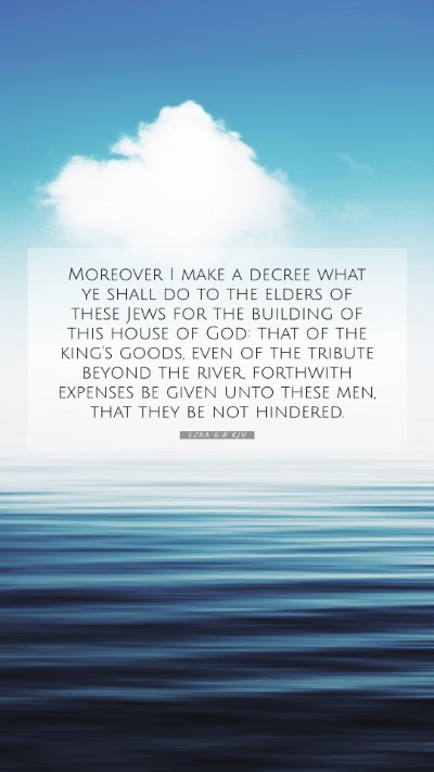 Picture 07 - Ezra 6:8 KJV Mobile Phone Wallpaper - Moreover I make a decree what ye shall do to the - Mobile Bible Verse Wallpaper