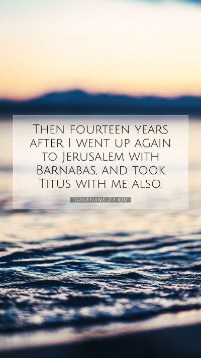Picture 07 - Galatians 2:1 KJV Mobile Phone Wallpaper - Then fourteen years after I went up again to - Mobile Bible Verse Wallpaper