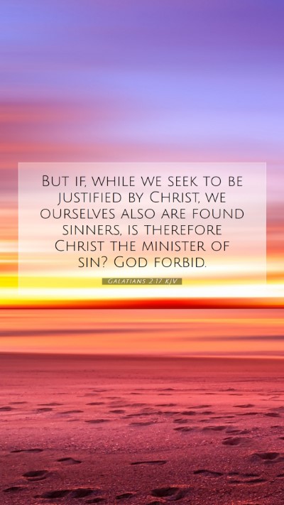 Picture 07 - Galatians 2:17 KJV Mobile Phone Wallpaper - But if, while we seek to be justified by Christ, - Mobile Bible Verse Wallpaper
