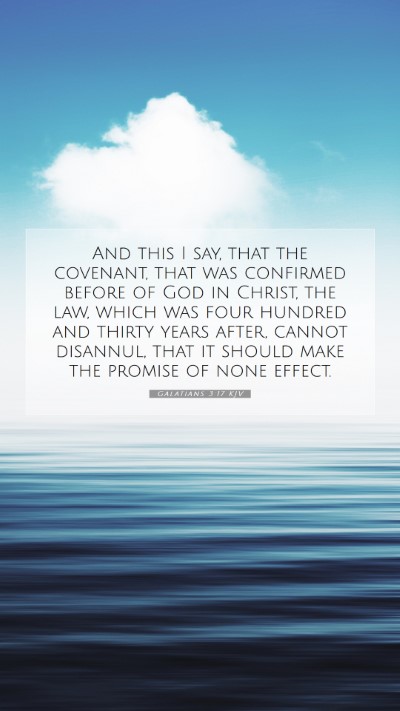 Picture 07 - Galatians 3:17 KJV Mobile Phone Wallpaper - And this I say, that the covenant, that was - Mobile Bible Verse Wallpaper
