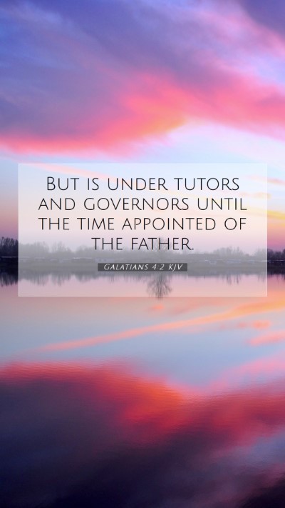 Picture 07 - Galatians 4:2 KJV Mobile Phone Wallpaper - But is under tutors and governors until the time - Mobile Bible Verse Wallpaper