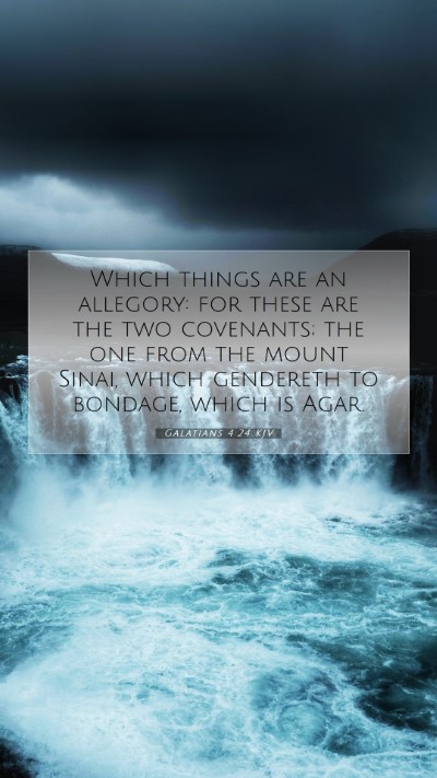 Picture 07 - Galatians 4:24 KJV Mobile Phone Wallpaper - Which things are an allegory: for these are the - Mobile Bible Verse Wallpaper