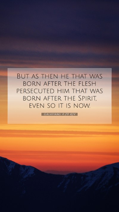 Picture 07 - Galatians 4:29 KJV Mobile Phone Wallpaper - But as then he that was born after the flesh - Mobile Bible Verse Wallpaper