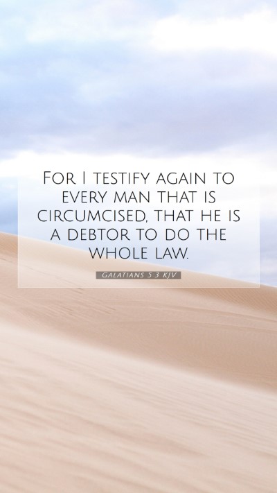 Picture 07 - Galatians 5:3 KJV Mobile Phone Wallpaper - For I testify again to every man that is - Mobile Bible Verse Wallpaper