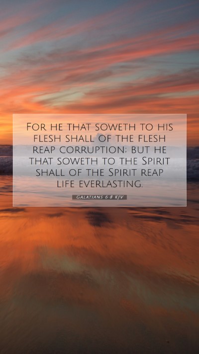 Picture 07 - Galatians 6:8 KJV Mobile Phone Wallpaper - For he that soweth to his flesh shall of the - Mobile Bible Verse Wallpaper