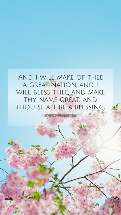 Picture 07 - Genesis 12:2 KJV Mobile Phone Wallpaper - And I will make of thee a great nation, and I - Mobile Bible Verse Wallpaper
