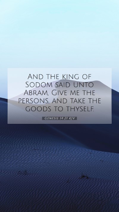 Picture 07 - Genesis 14:21 KJV Mobile Phone Wallpaper - And the king of Sodom said unto Abram, Give me - Mobile Bible Verse Wallpaper