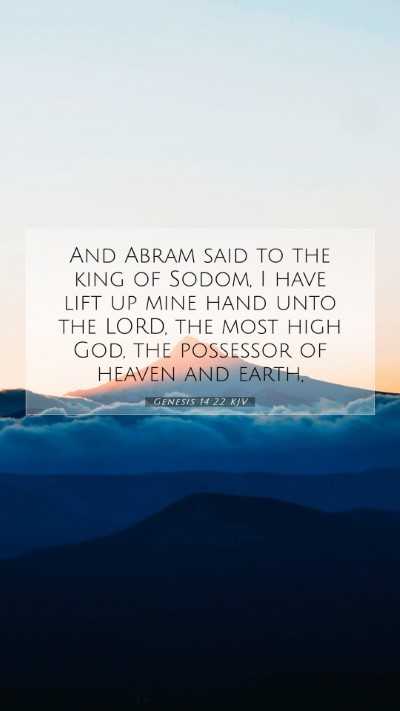 Picture 07 - Genesis 14:22 KJV Mobile Phone Wallpaper - And Abram said to the king of Sodom, I have lift - Mobile Bible Verse Wallpaper
