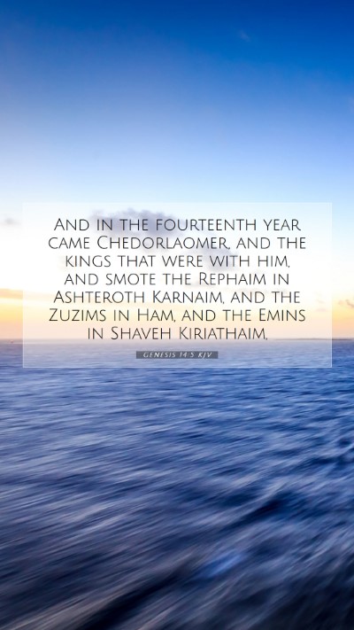 Picture 07 - Genesis 14:5 KJV Mobile Phone Wallpaper - And in the fourteenth year came Chedorlaomer, and - Mobile Bible Verse Wallpaper