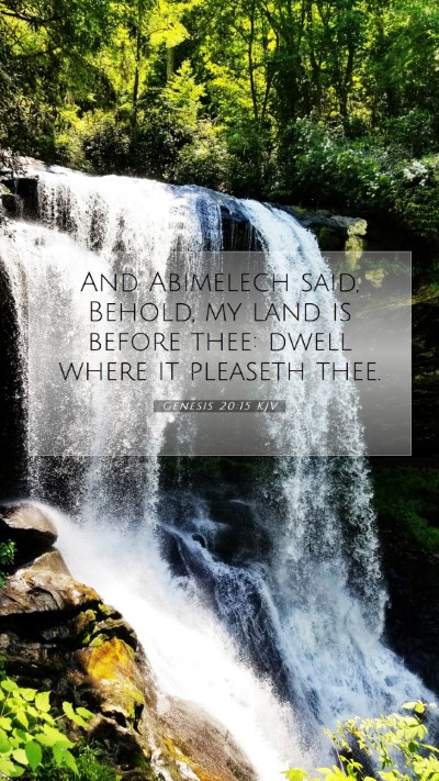 Picture 07 - Genesis 20:15 KJV Mobile Phone Wallpaper - And Abimelech said, Behold, my land is before - Mobile Bible Verse Wallpaper