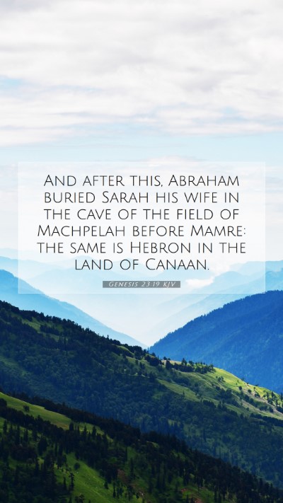 Picture 07 - Genesis 23:19 KJV Mobile Phone Wallpaper - And after this, Abraham buried Sarah his wife in - Mobile Bible Verse Wallpaper