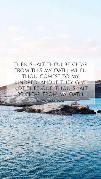 Picture 07 - Genesis 24:41 KJV Mobile Phone Wallpaper - Then shalt thou be clear from this my oath, when - Mobile Bible Verse Wallpaper
