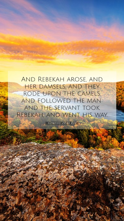 Picture 07 - Genesis 24:61 KJV Mobile Phone Wallpaper - And Rebekah arose, and her damsels, and they rode - Mobile Bible Verse Wallpaper
