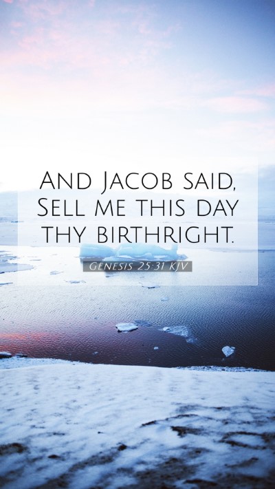 Picture 07 - Genesis 25:31 KJV Mobile Phone Wallpaper - And Jacob said, Sell me this day thy - Mobile Bible Verse Wallpaper